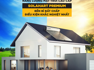 SOLAHART PREMIUM - BỀN BỈ BẤT CHẤP ĐIỀU KIỆN KHẮC NGHIỆT NHẤT
