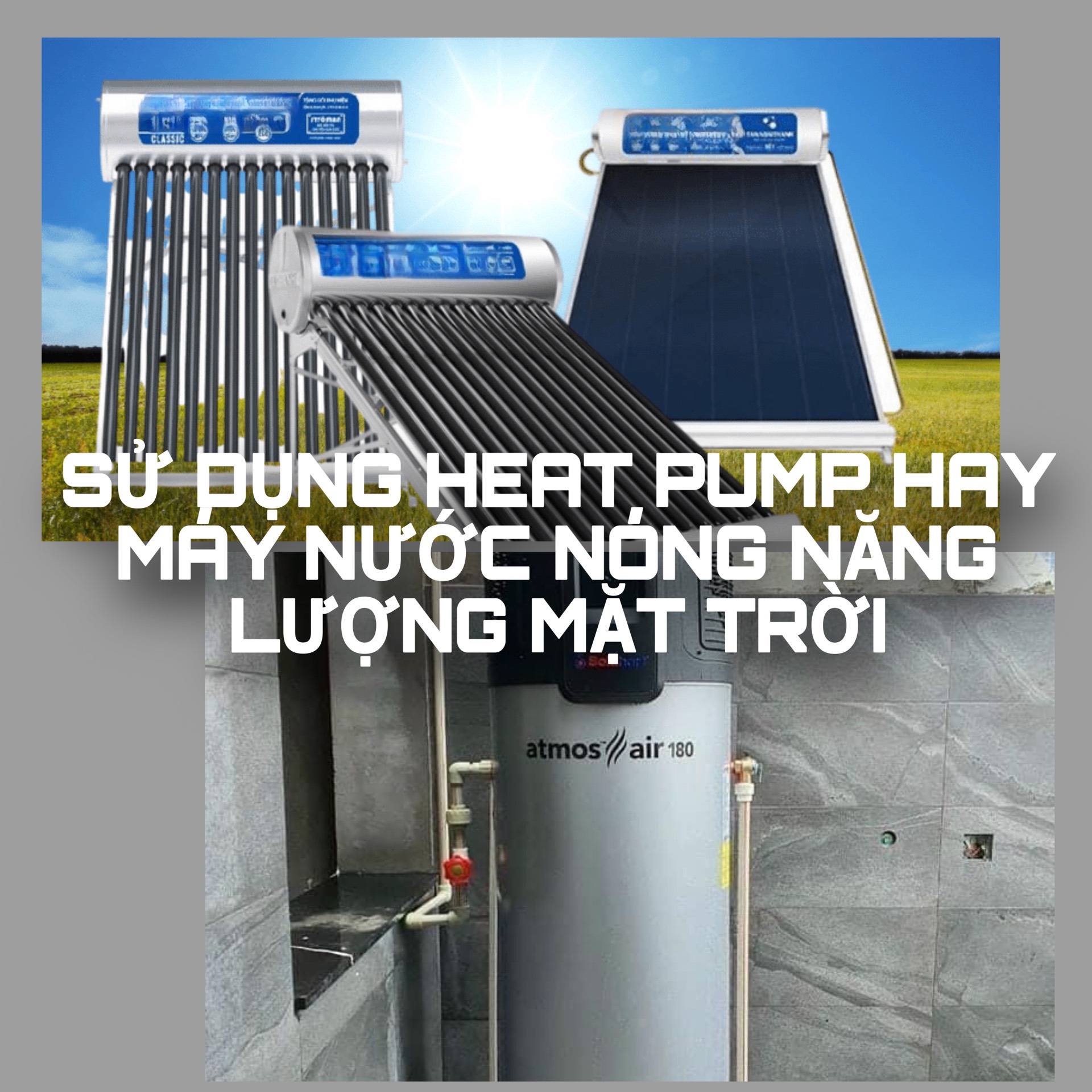 Nên lắp máy bơm nhiệt heat pump hay máy nước nóng năng lượng mặt trời